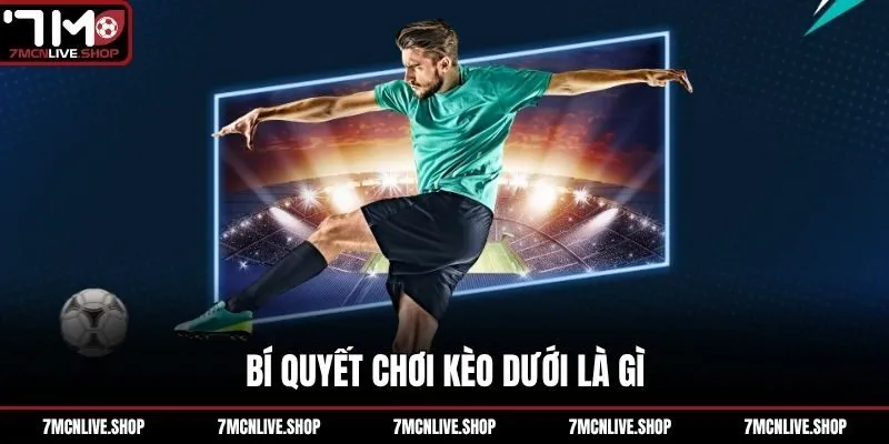 Bí quyết chơi kèo dưới là gì