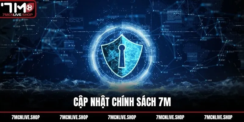 Cập nhật chính sách 7M