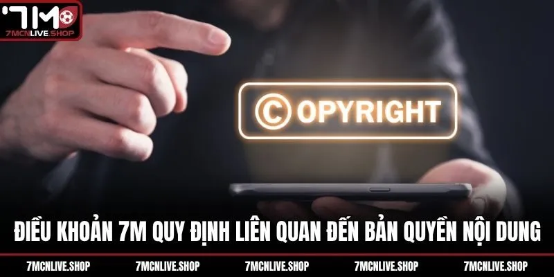 Điều khoản 7M quy định liên quan đến bản quyền nội dung