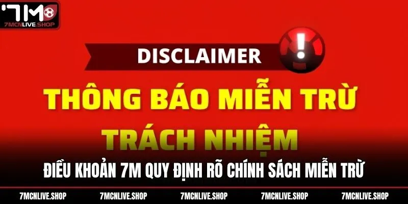 Điều khoản 7M quy định rõ chính sách miễn trừ