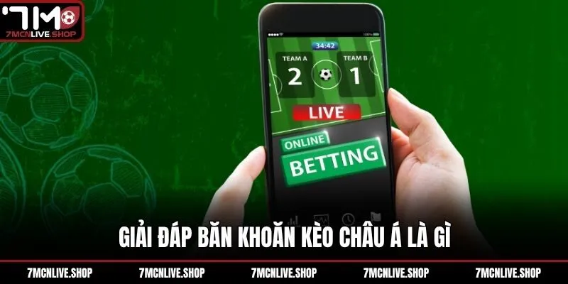 Giải đáp băn khoăn kèo châu Á là gì