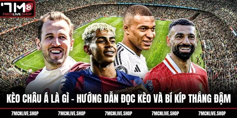 Kèo Châu Á Là Gì - Hướng Dẫn Đọc Kèo Và Bí Kíp Thắng Đậm