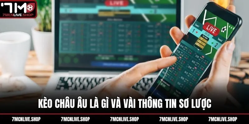 Kèo châu Âu là gì và vài thông tin sơ lược