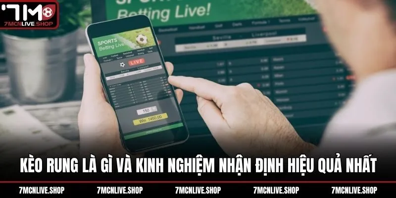 Kèo rung là gì và kinh nghiệm nhận định hiệu quả nhất